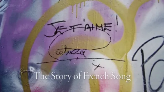 Je T'Aime - The Story of French Song (BBC)