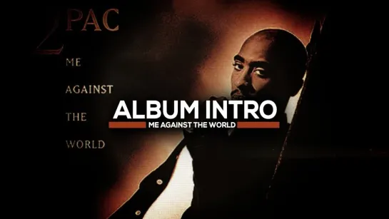 2Pac - Intro / Me Against the World