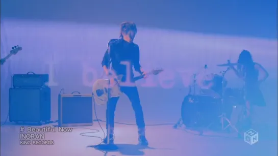 INORAN - Beautiful Now [PV]