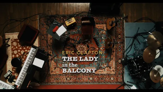 Eric Clapton ★ The Lady In The Balcony: Lockdown Sessions [2021, HD]