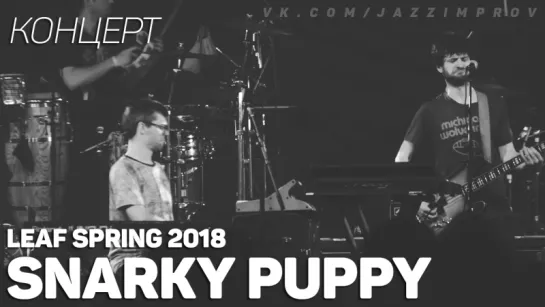 Snarky Puppy LIVE @ LEAF Spring 2018