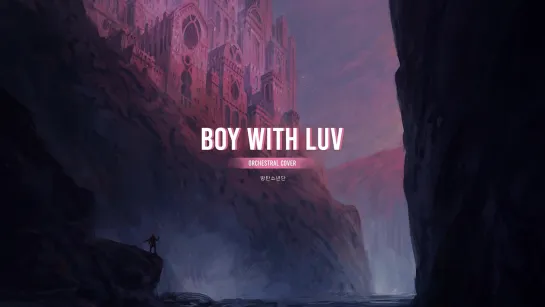 BTS   “Boy With Luv“  Orchestral Cover