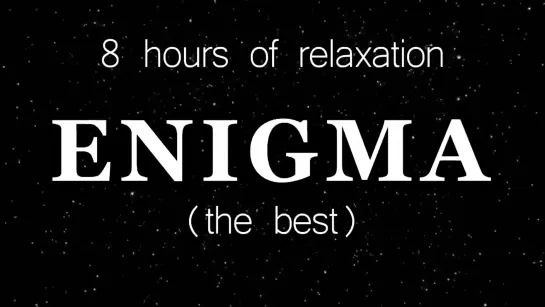 ENIGMA 8 hours of the best relaxation