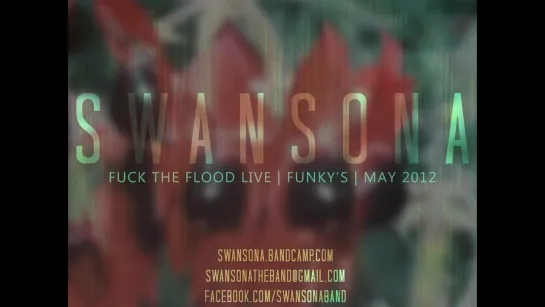 SWANSONA - Fuck The Flood