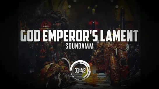 God Emperors Lament 【𝐖𝐚𝐫𝐡𝐚𝐦𝐦𝐞𝐫 𝟒𝟎𝐤 𝐂𝐡𝐚𝐧𝐭】