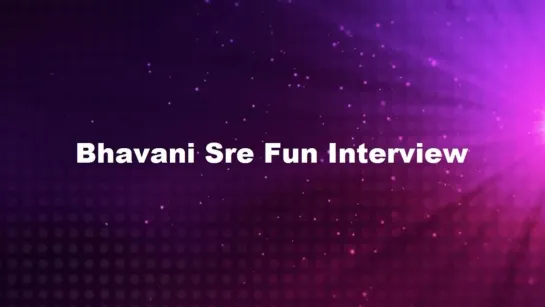 Bhavani Sre  - Fun Interview