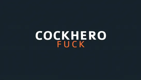 Cock Hero fuck