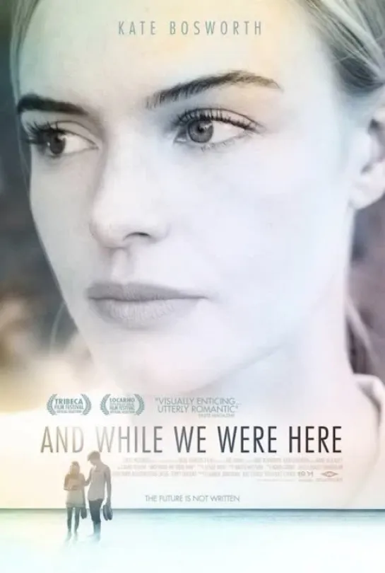 Пока мы были здесь _ And While We Were Here (2012)