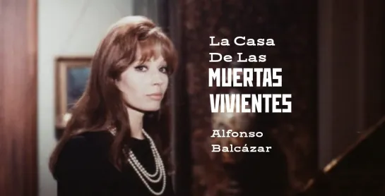 La casa de las muertas vivientes / Дом живых мертвецов (1972) Alfonso Balcázar / Альфонсо Балькасар. Испания, Италия. Giallo