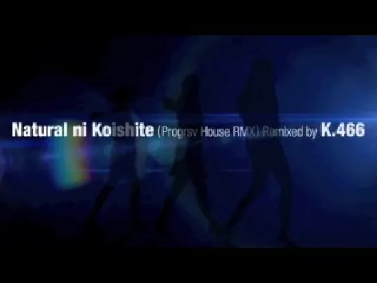 Perfume - Natural ni Koishite (Progrsv House RMX) Remixed by K.466 (HD)