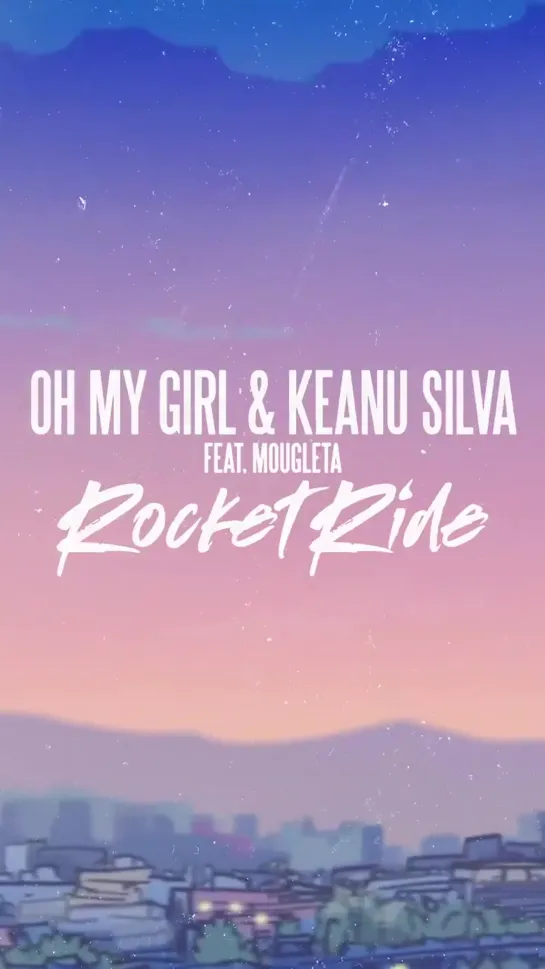 · Teaser · 200827 · OH MY GIRL & Keanu Silva - "Rocket Ride" (feat. Mougleta) ·