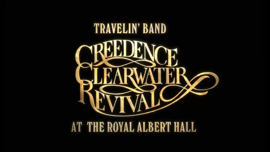 Creedence Clearwater Revival at the Royal Albert Hall Film Performances/