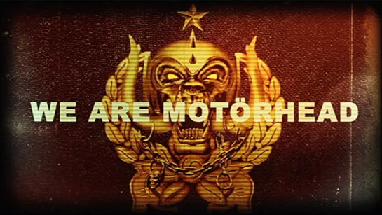 Motörhead : We are Motörhead.