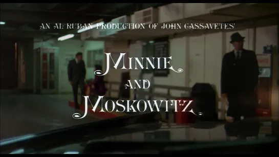 Минни и Московитц / Minnie and Moskowitz (1971) dir. John Cassavetes [1080p] (ENG SUB)