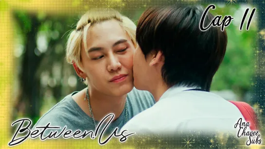 [Thai BL Sub Español] Between Us Cap. 11