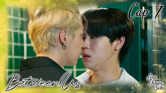 [Thai BL Sub Español] Between Us Cap. 7