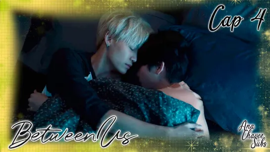 [Thai BL Sub Español] Between Us Cap. 4