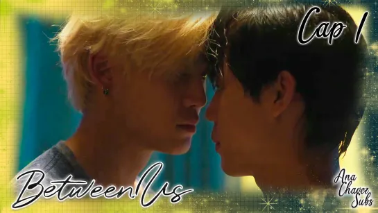 [Thai BL Sub Español] Between Us Cap. 1