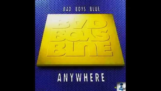 Bad Boys Blue - Anywhere (1996)