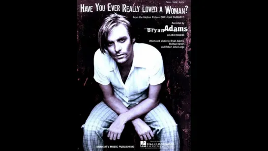 Bryan Adams - Have You Ever Really Loved A Woman (1995)