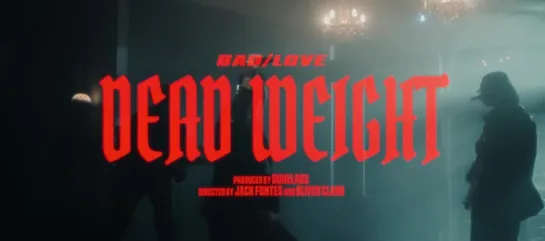 Bad/Love - Dead Weight