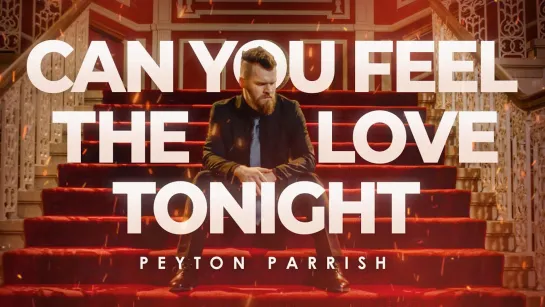 Peyton Parrish - Can You Feel The Love Tonight (Elton John Cover)