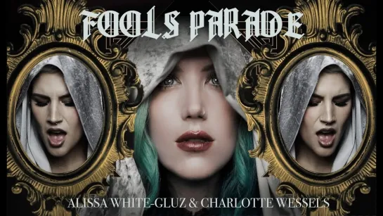 Alissa White-Gluz & Charlotte Wessels - Fools Parade