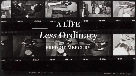 A Life Less Ordinary_ Freddie Mercury