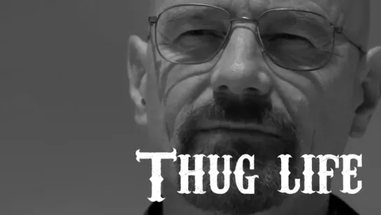 Breaking Bad [Walter White - Thug Life]