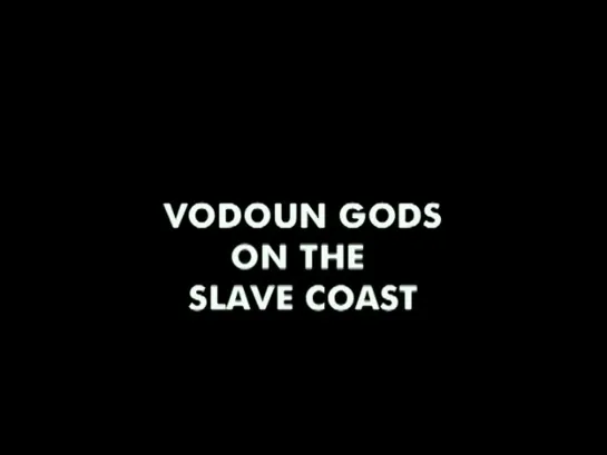 Vodoun Gods on the Slave Coast (Benin, 2014) dir. Hisham Mayet - Sublime Frequencies