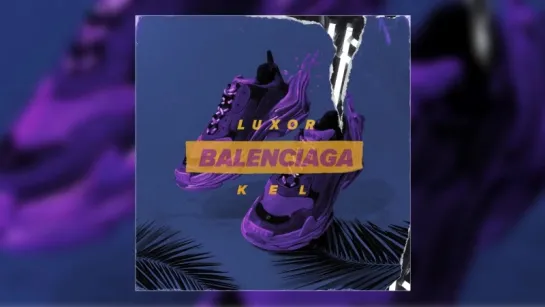 Luxor & Kel - Balenciaga