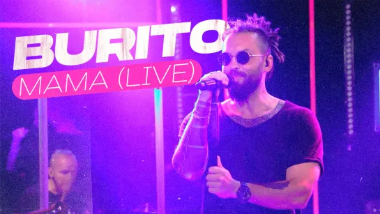 Burito  – Мама (live)