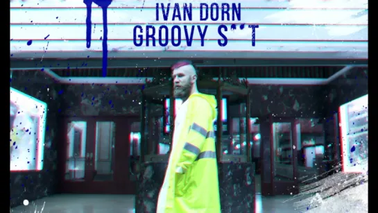 Ivan Dorn - Groovy S٭٭t (Audio)