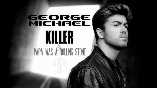 George Michael - Killer(Papa Was A Rolling Stone)