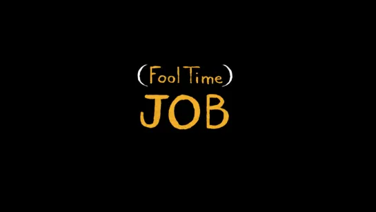 (Fool Time) JOB