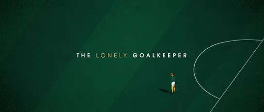 The Lonely Goalkeeper