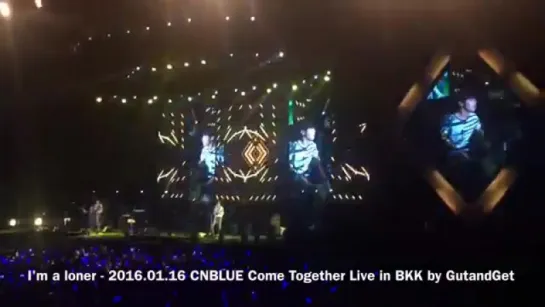 Im a loner - 2016.01.16 CNBLUE Come Together Live in BKK