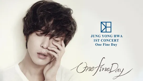 2015 정용화(JUNG YONG HWA) 1st CONCERT [ One Fine Day ] Promotion Video