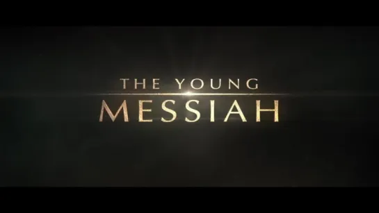 Молодой Мессия | Трейлер | The Young Messiah | 2016