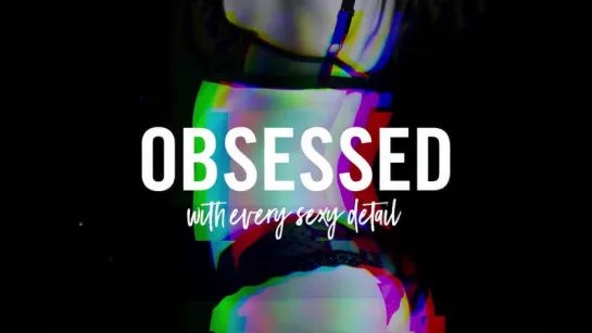 Obsessed yet? Just wait…