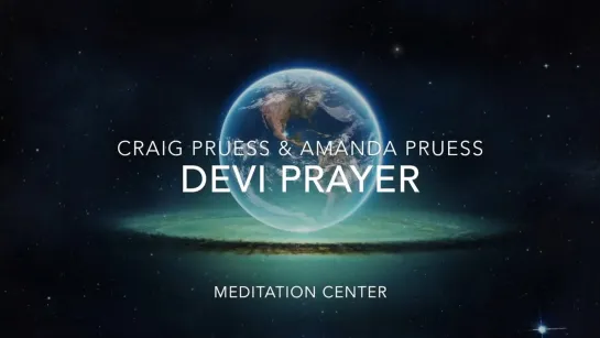 Devi Prayer (40 Min Meditation), Craig Pruess / Ananda Vdovic -