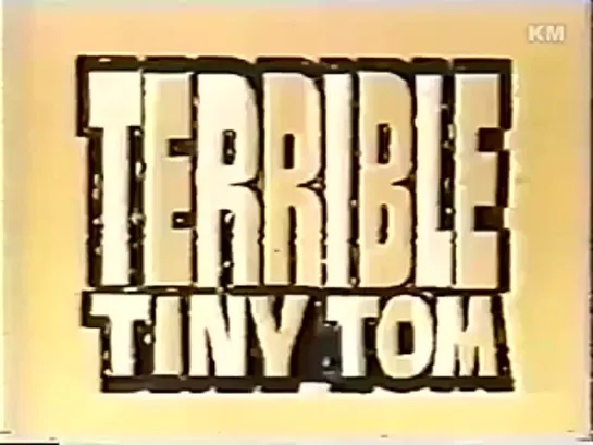 19 01 Terrible Tiny Tom