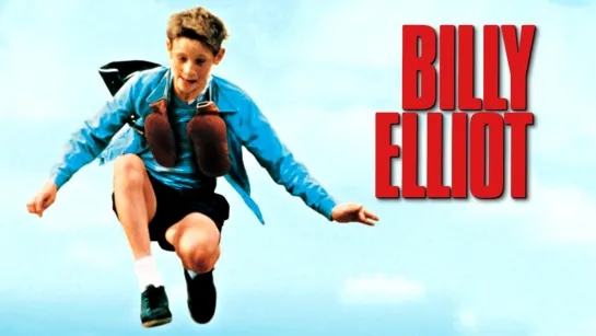 Билли Эллиот / Billy Elliot (2000 Великобритания, Франция) драма дети в кино