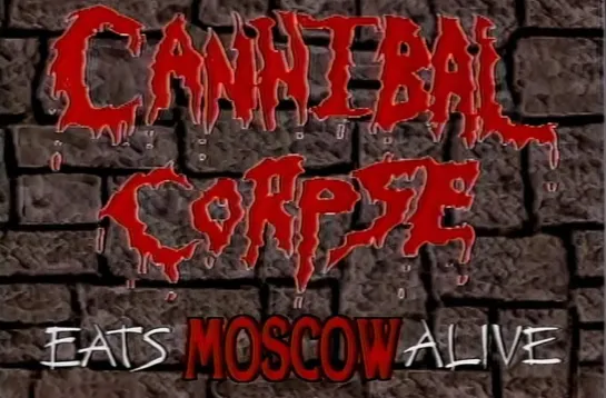 Cannibal Corpse - Eats Moscow Alive (1993) [HD]