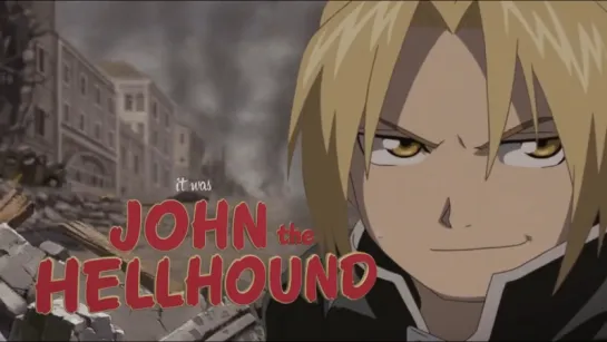 Fullmetal alchemist - Kasabian - Club foot - John the Hellhound AMV