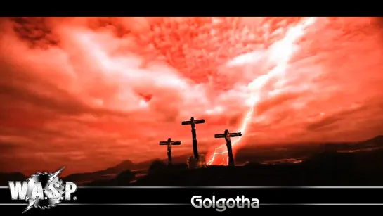 W.A.S.P. - Golgotha (2015) (Official Lyric Video)