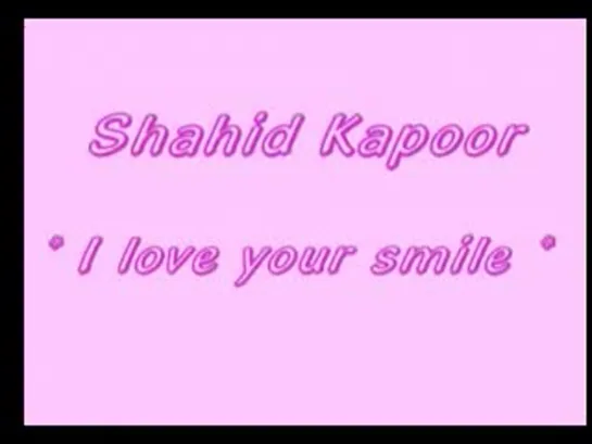 Shahid Kapoor ~ I Love your smile ~