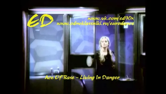 Ace Of Base - Living In Danger