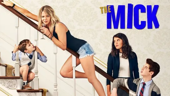 Мик / The Mick (2017 - 2018 США) сезон 1 серия 1 - 9