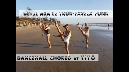 DANCEHALL CHOREO BY TITO / Detsl aka Le Truk-Favela Funk